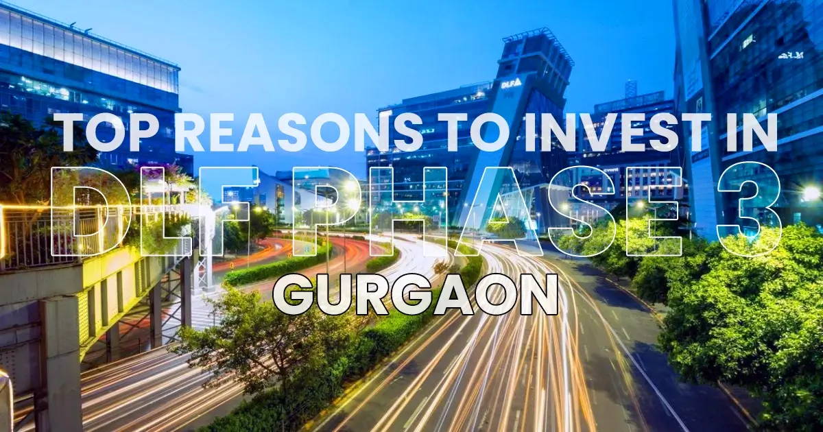Why Invest in DLF Phase 3 Gurgaon in 2026?
